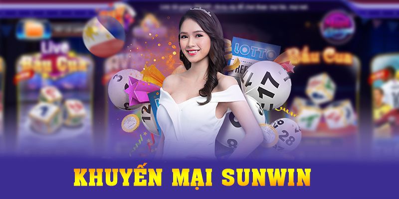 Khuyến Mại SUNWIN - Tổng Hợp 5 Ưu Đãi Cực Hot